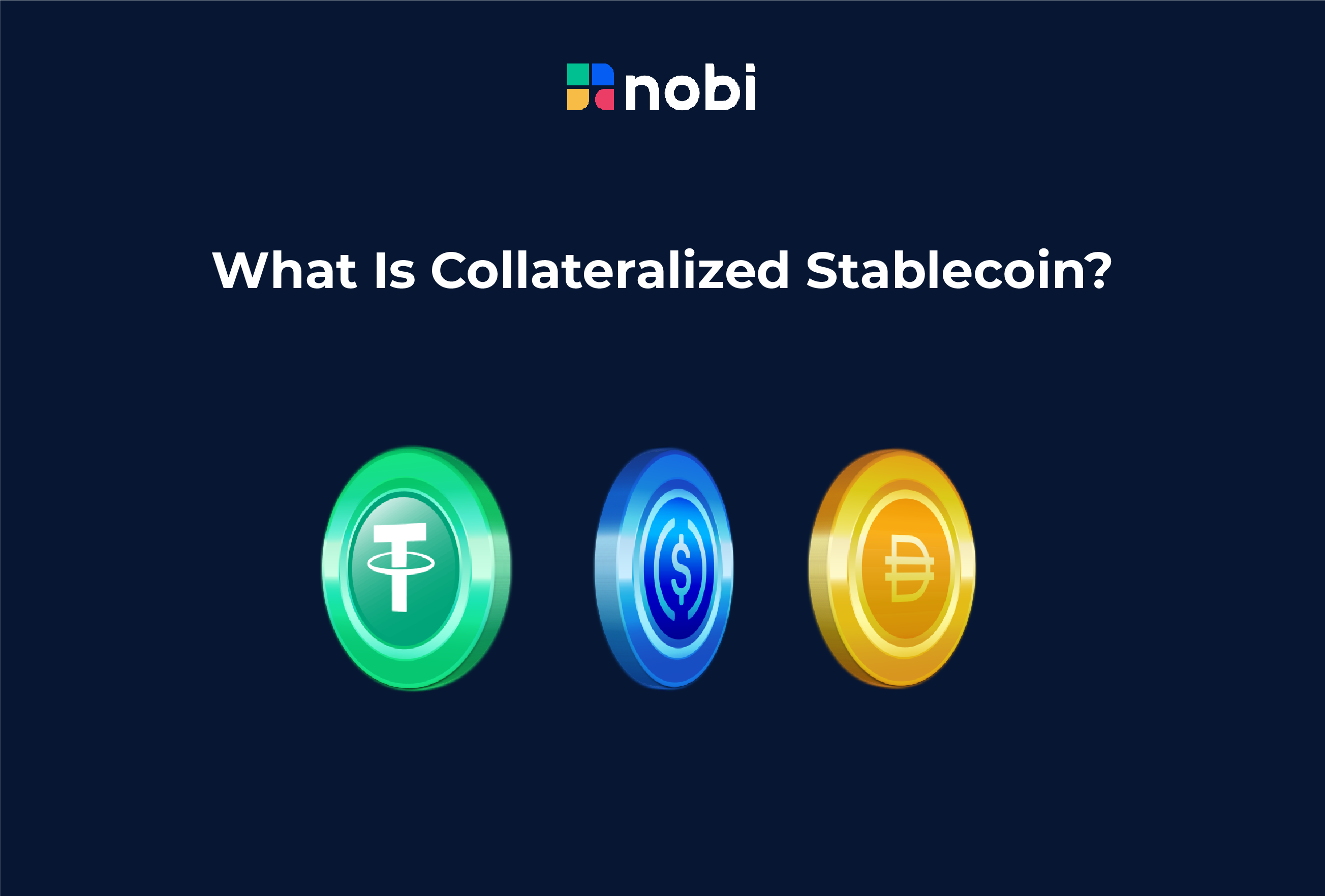 Collateralized Stablecoin, Its Types & Examples - Explained - NOBI Blog