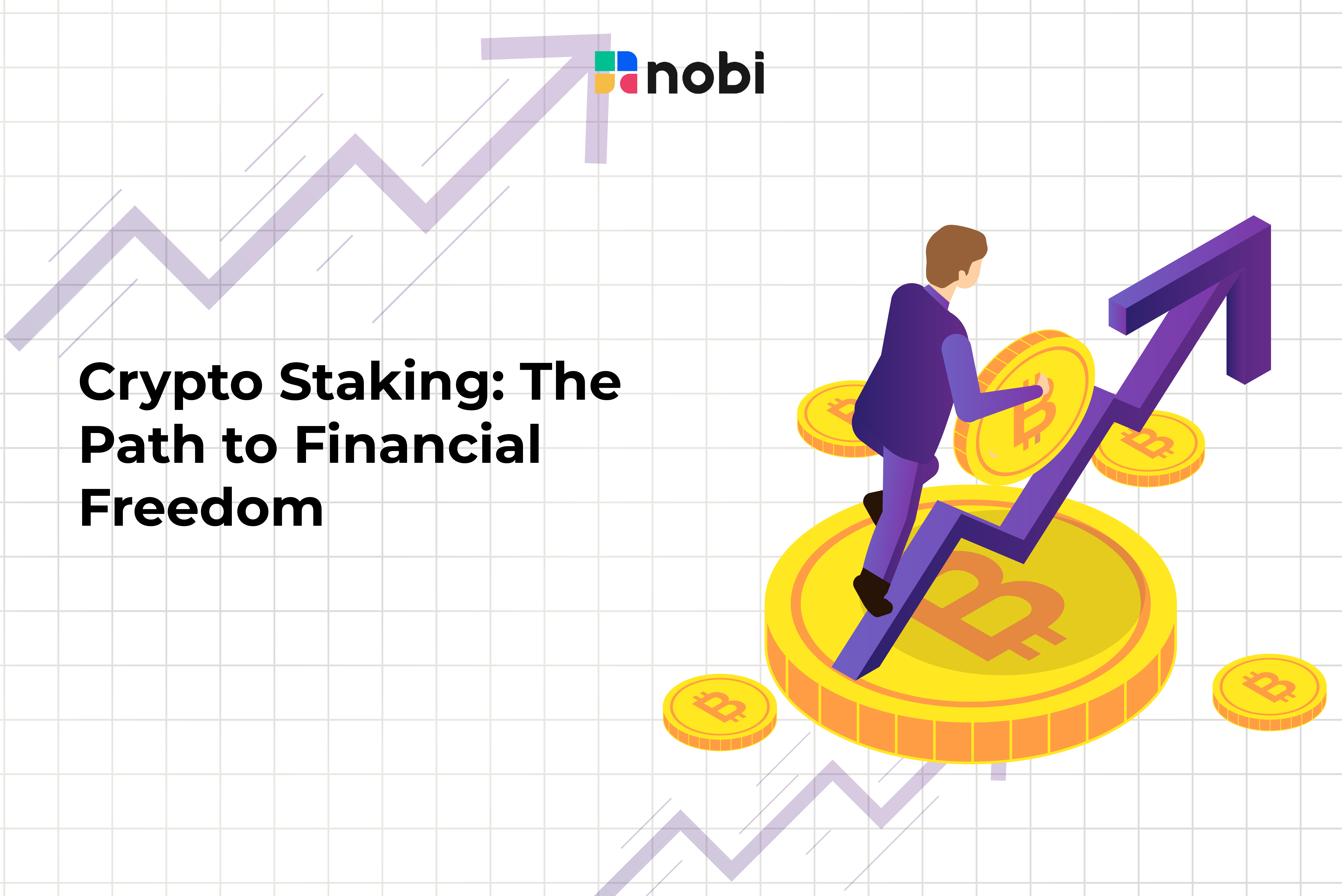 Crypto Staking: The Path to Financial Freedom - NOBI Blog
